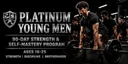 Platinum Young Men | 90-Day Strength & Self-Mastery Program (Ages 16-25)