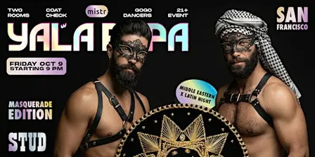 Yala Papa San Francisco: The Gay Latin x Middle Eastern  Masquerade Party