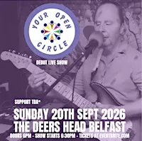 Your Open Circle live at The Deers Head Belfast 20/9/26