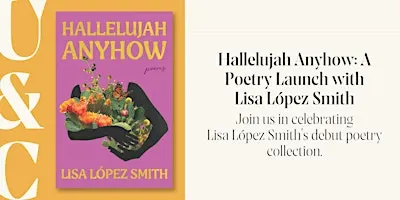 Hallelujah Anyhow: A Poetry Launch with Lisa López Smith