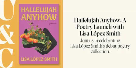 Hallelujah Anyhow: A Poetry Launch with Lisa López Smith
