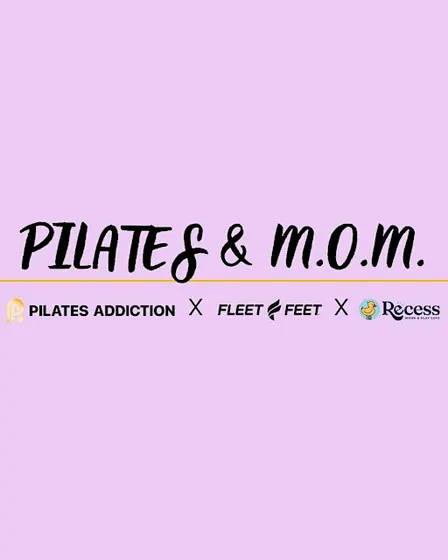 PILATES ADDICTION X MOMS ON THE MOVE