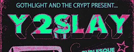 Y2SLAY: 90's/2000's Horror Drag & Dance Night