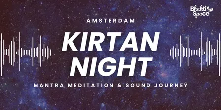 Amsterdam Kirtan Night - Mantra Meditation & Sound Journey