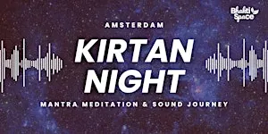 Amsterdam Kirtan Night - Mantra Meditation & Sound Journey