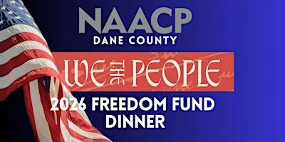 NAACP Dane County 2026 Freedom Fund Dinner "We The People"
