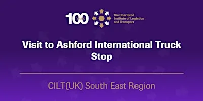 CILT (UK) Visit to Ashford International Truck Stop
