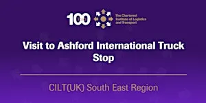 CILT (UK) Visit to Ashford International Truck Stop