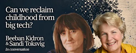 5x15: Can We Reclaim Childhood from Big Tech? Beeban Kidron & Sandi Toksvig