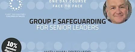 Group F Safeguarding for Senior Leaders