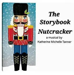 The Storybook Nutcracker The Musical by Katherine Michelle Tanner