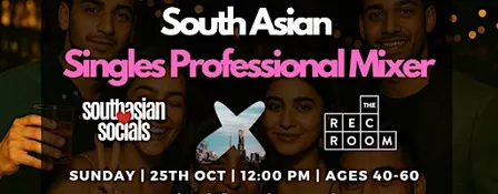 South Asian Singles Mixer for Professionals | Ages 40-60