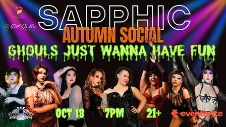 SAPPHIC AUTUMN SOCIAL : Ghouls Just Wanna Have Fun
