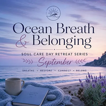 Ocean Breath & Belonging Soul Care Day Retreat