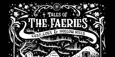 Tales of the Faeries: Lust, Loss and Hollow Hills