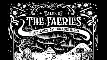 Tales of the Faeries: Lust, Loss and Hollow Hills