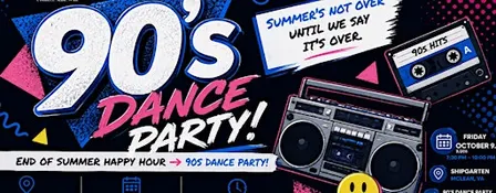 End of Summer Happy Hour → 90s Dance Party!