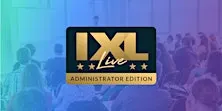 IXL Live: Administrator Edition - Pittsburgh, PA (Oct. 14)