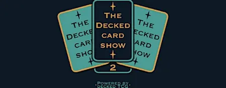 The Decked Card Show 2