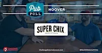 Super Chix - Hoover - Pub Poll
