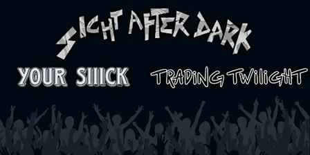 Sight After Dark, Your Siiick and Trading Twilight Live in Concert