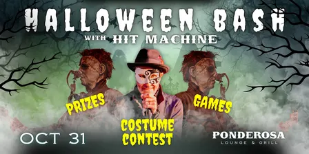 Halloween Bash x Hit Machine x Ponderosa Lounge