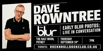 DAVE ROWNTREE - live in conversation - NO ONE YOU KNOW: EARLY BLUR PHOTOS
