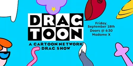 Dragtoon: a cartoon network drag show