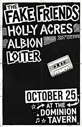 The Fake Friends, Holly Acres, Albion, Loiter