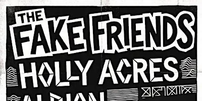 The Fake Friends, Holly Acres, Albion, Loiter