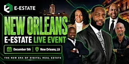 E-Estate Live New Orleans | Unlocking the Future of Real Estate