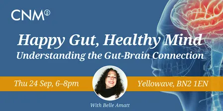 CNM Brighton: Happy Gut, Healthy Mind with Belle Amatt