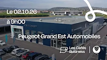 Les Cafés Business - Peugeot Grand Est Automobiles