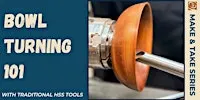 Bowl Turning 101 w/ Traditional Tools