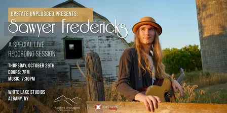Upstate Unplugged Presents: Sawyer Fredericks