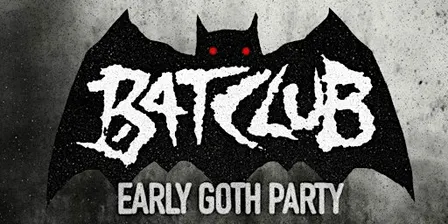 BAT CLUB - EARLY GOTH PARTY