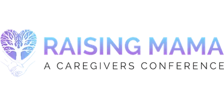 Raising Mama Caregivers Conference