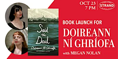 Doireann Ní Ghríofa + Megan Nolan: Said the Dead