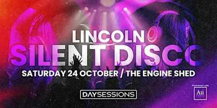 DAY SESSIONS Presents: SILENT DISCO - Lincoln - 2026