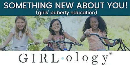 Girlology Something New About YOU with Keaton Mims, MSN, APRN, CPNP