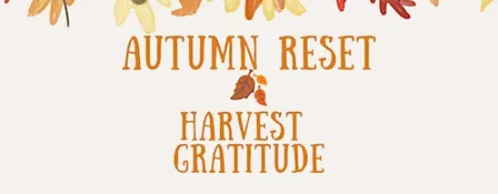 Autumn Reset: Harvest & Gratitude