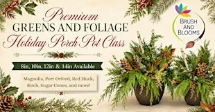 Premium Greens and Foliage Holiday Porch Pot Class