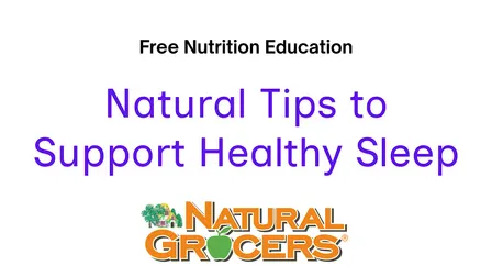 Natural Grocers Presents : Natural Tips to Support Healthy Sleep