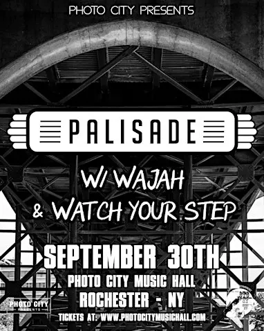 Palisade - w/ Wajah & Watch Your Step @ Photo City Music Hall