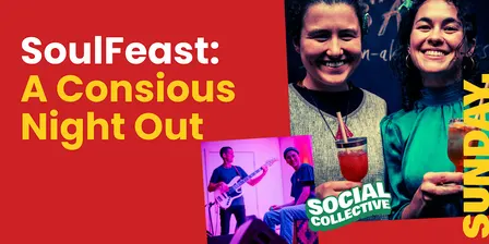 SoulFeast ~ A Concious Night Out!