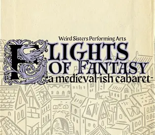 Flights of Fantasy: A Medieval-ish Cabaret