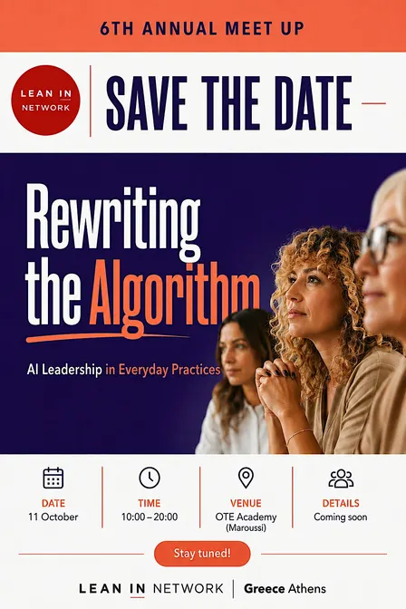 "REWRITING THE ALGORITHM"-6th ANNUAL MEET UP -LEAN IN NETWORK GREECE-ATHENS