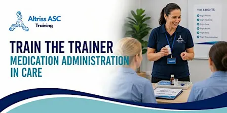 Train the Trainer - Medication Administration in Care