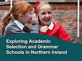 Report Launch – Exploring Academic Selection and Grammar Schools in NI