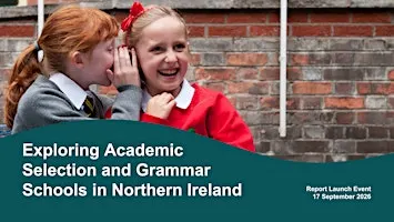 Report Launch – Exploring Academic Selection and Grammar Schools in NI